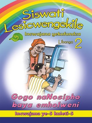 cover image of Siswati Lesicwengekile Grade 2 Reader 5: Gogo Nanosipho Bay